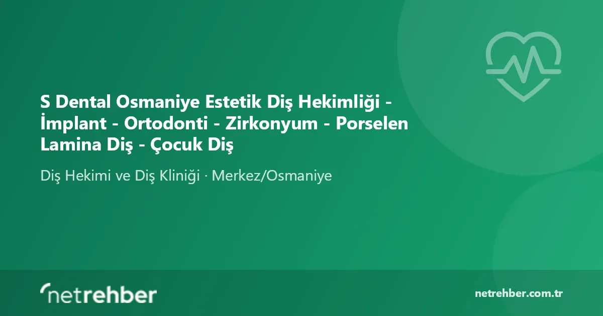 S Dental Osmaniye Estetik Diş Hekimliği - İmplant - Ortodonti - Zirkonyum - Porselen Lamina Diş - Çocuk Diş kapak görseli