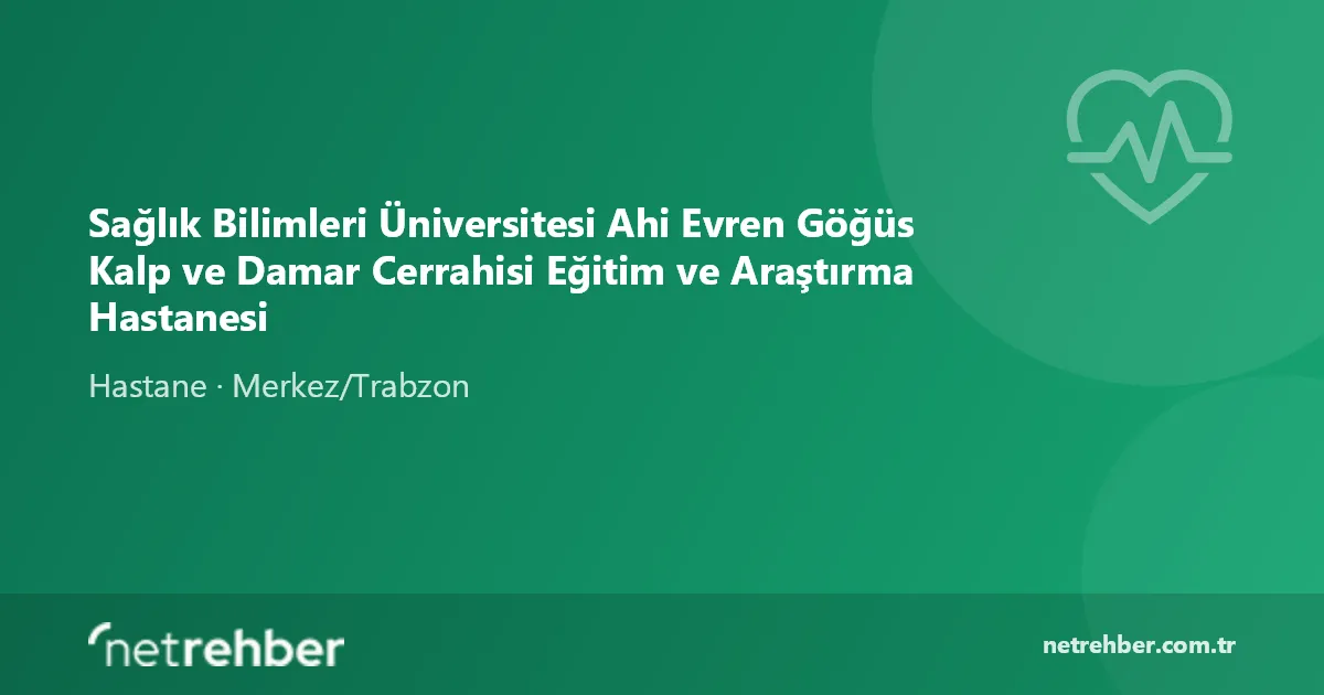 Sağlık Bilimleri Üniversitesi Ahi Evren Göğüs Kalp ve Damar Cerrahisi Eğitim ve Araştırma Hastanesi kapak görseli