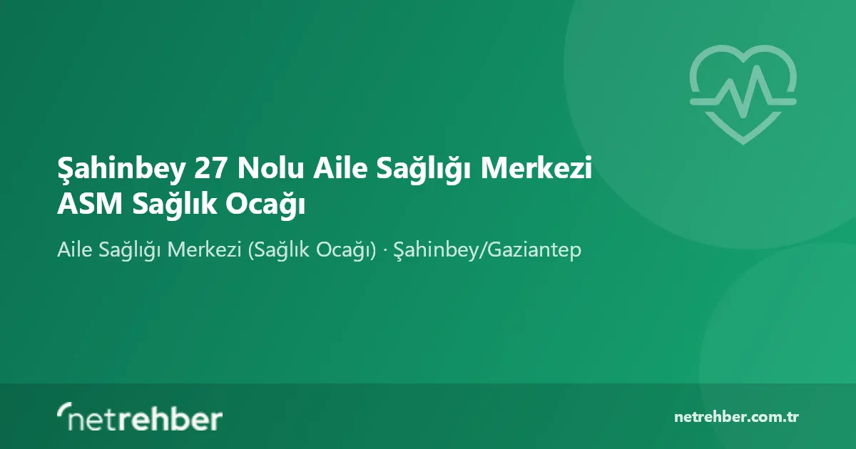 Şahinbey 27 Nolu Aile Sağlığı Merkezi ASM Sağlık Ocağı kapak görseli