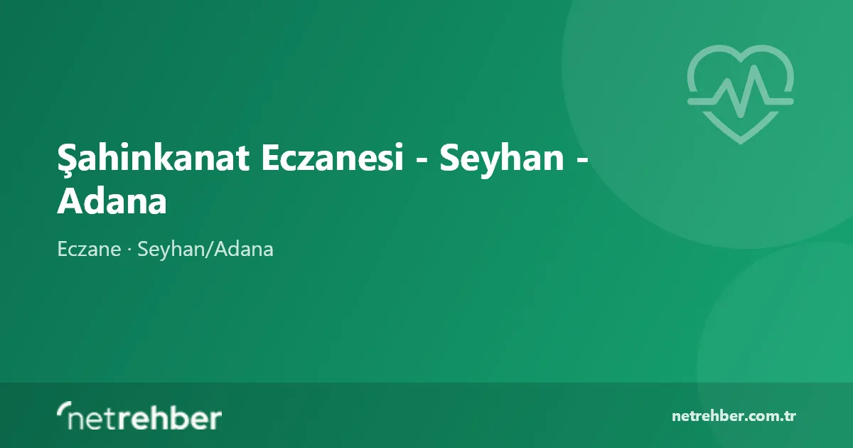Şahinkanat Eczanesi - Seyhan - Adana kapak görseli