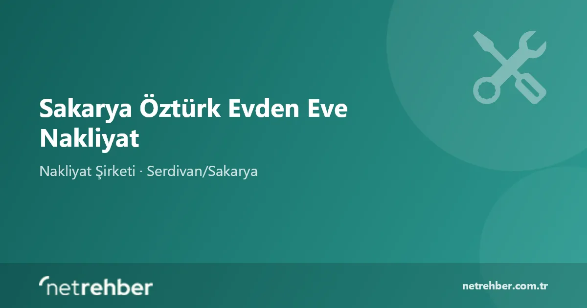 Sakarya Öztürk Evden Eve Nakliyat kapak görseli
