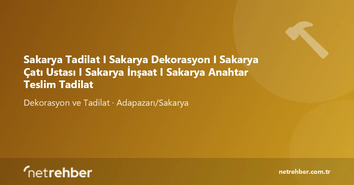 Sakarya Tadilat I Sakarya Dekorasyon I Sakarya Çatı Ustası I Sakarya İnşaat I Sakarya Anahtar Teslim Tadilat kapak görseli