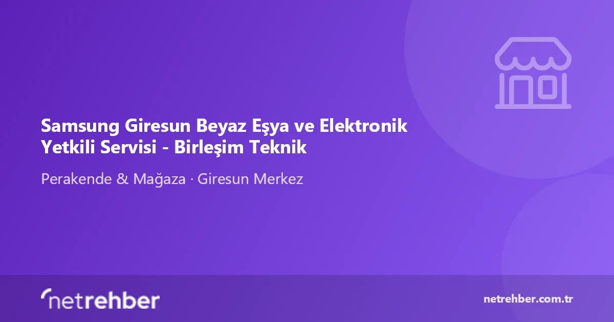 Samsung Giresun Beyaz Eşya ve Elektronik Yetkili Servisi - Birleşim Teknik kapak görseli