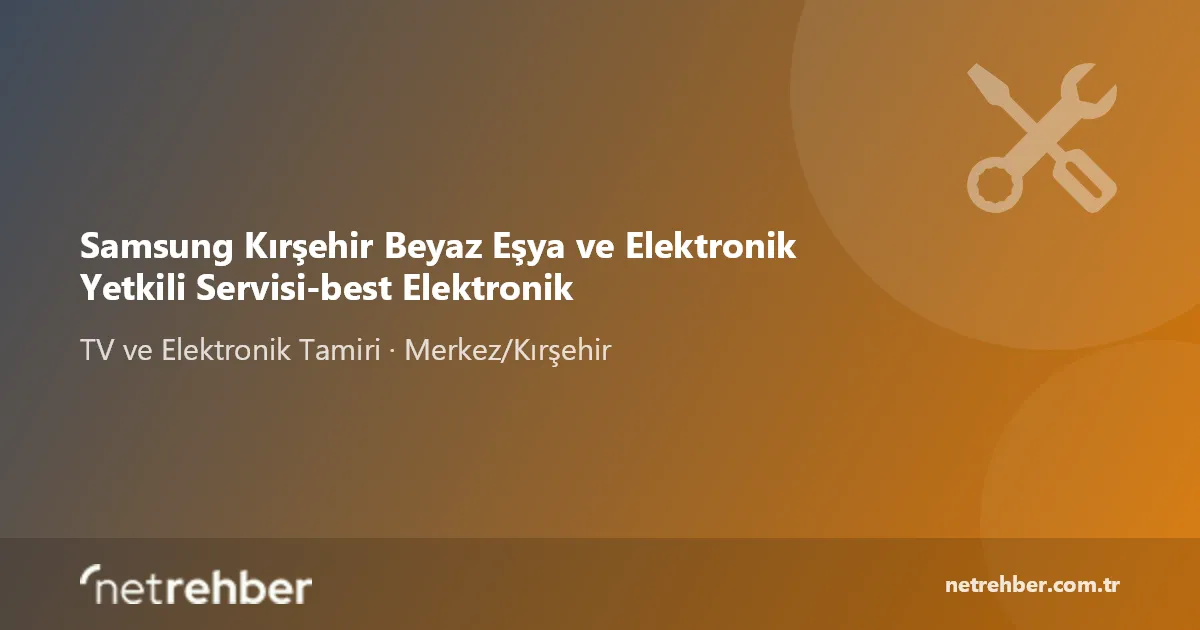 Samsung Kırşehir Beyaz Eşya ve Elektronik Yetkili Servisi-best Elektronik kapak görseli