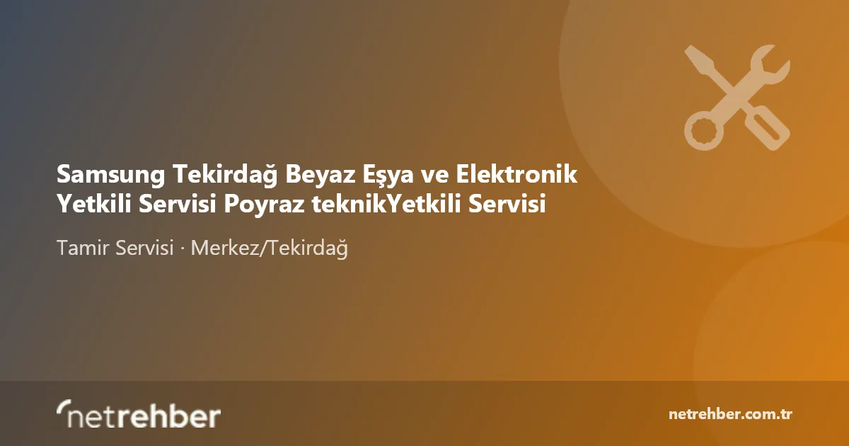 Samsung Tekirdağ Beyaz Eşya ve Elektronik Yetkili Servisi Poyraz teknikYetkili Servisi kapak görseli