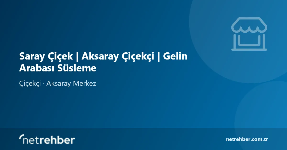Saray Çiçek | Aksaray Çiçekçi | Gelin Arabası Süsleme kapak görseli