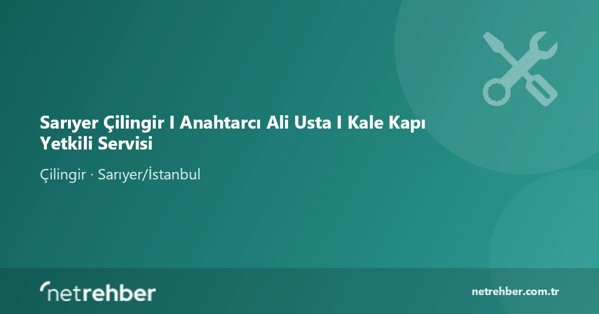 Sarıyer Çilingir I Anahtarcı Ali Usta I Kale Kapı Yetkili Servisi kapak görseli