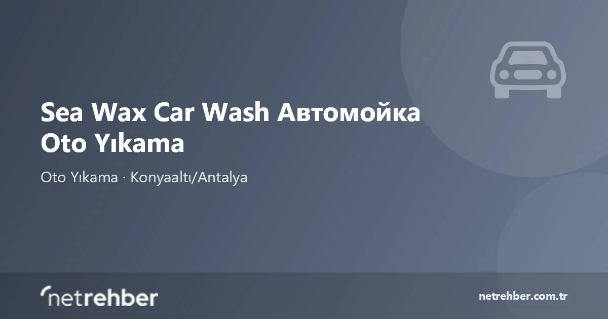 Sea Wax Car Wash Автомойка Oto Yıkama kapak görseli