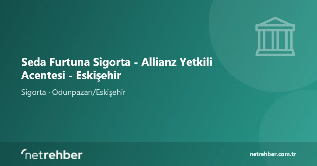 Seda Furtuna Sigorta - Allianz Yetkili Acentesi - Eskişehir kapak görseli