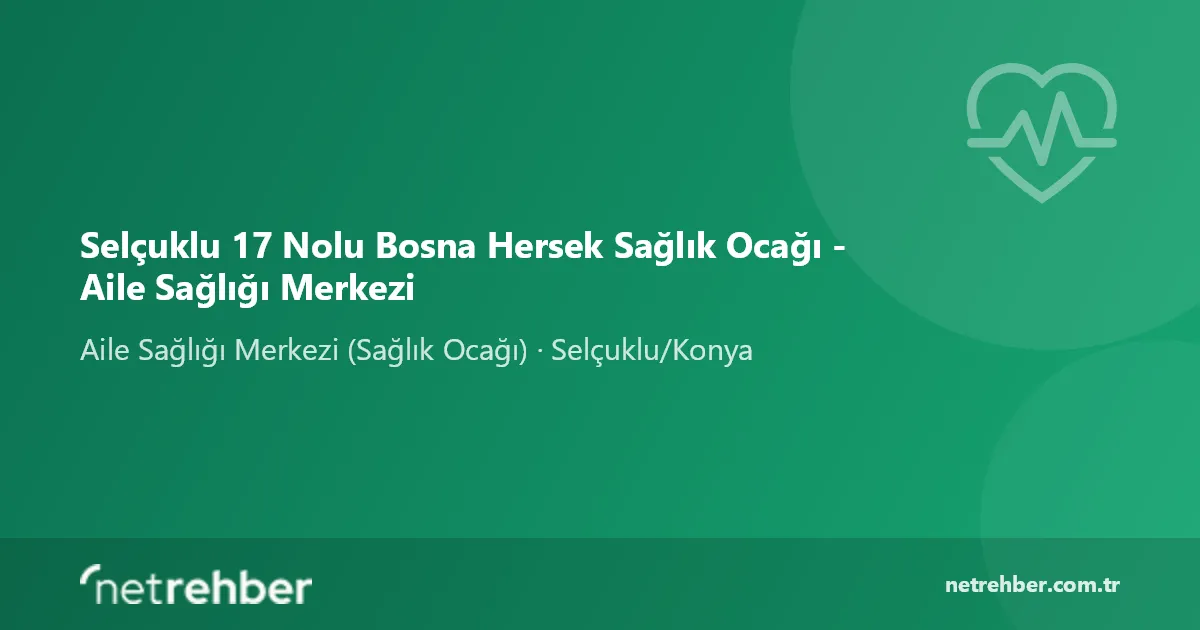 Selçuklu 17 Nolu Bosna Hersek Sağlık Ocağı - Aile Sağlığı Merkezi kapak görseli