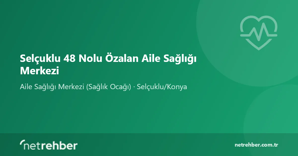 Selçuklu 48 Nolu Özalan Aile Sağlığı Merkezi kapak görseli
