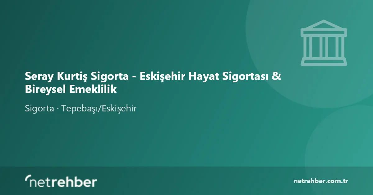 Seray Kurtiş Sigorta - Eskişehir Hayat Sigortası & Bireysel Emeklilik kapak görseli