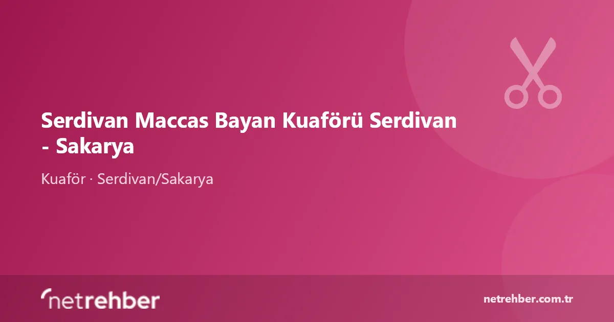 Serdivan Maccas Bayan Kuaförü Serdivan - Sakarya kapak görseli