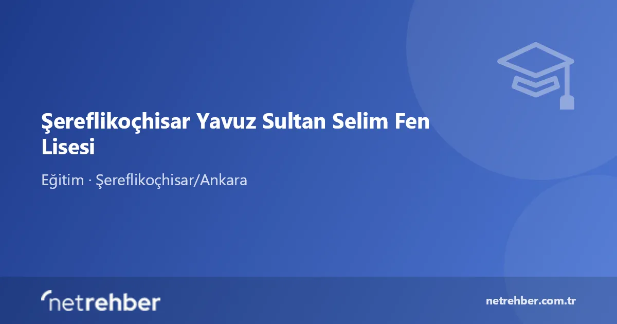 Şereflikoçhisar Yavuz Sultan Selim Fen Lisesi kapak görseli