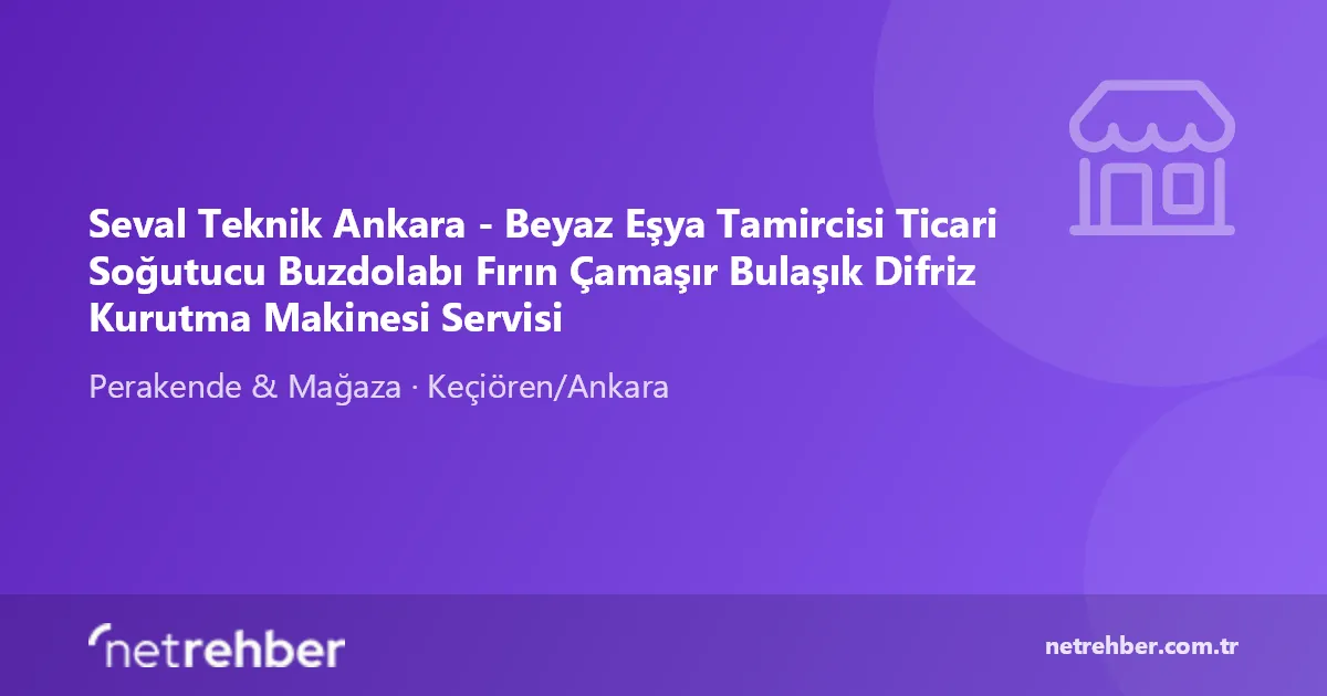 Seval Teknik Ankara - Beyaz Eşya Tamircisi Ticari Soğutucu Buzdolabı Fırın Çamaşır Bulaşık Difriz Kurutma Makinesi Servisi kapak görseli