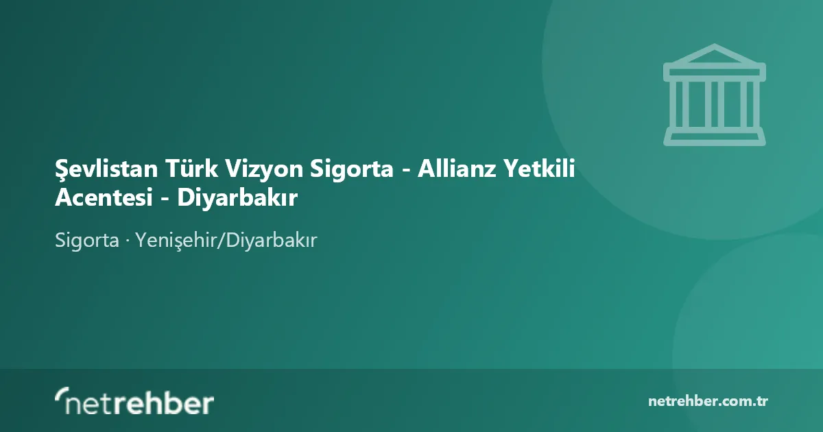 Şevlistan Türk Vizyon Sigorta - Allianz Yetkili Acentesi - Diyarbakır kapak görseli