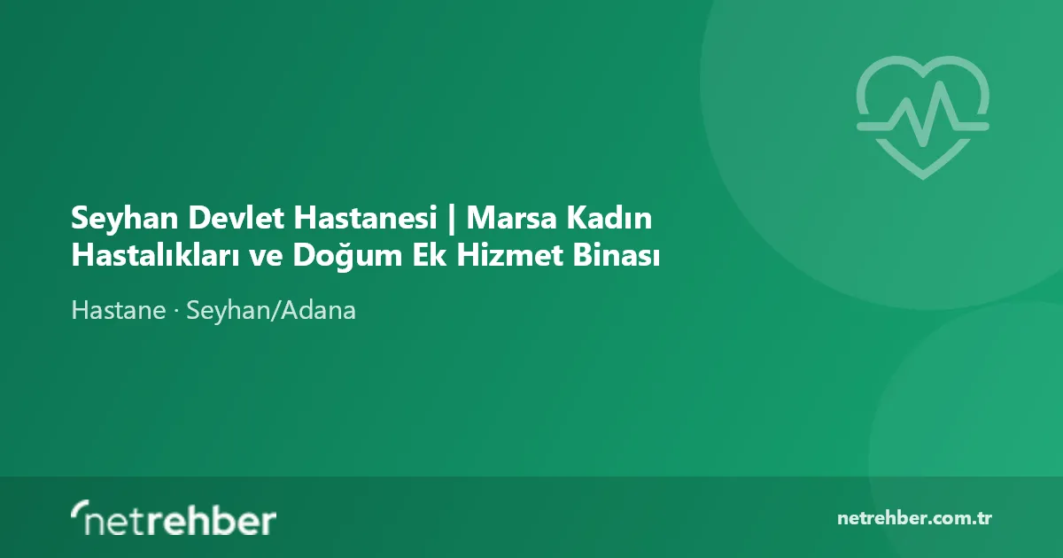 Seyhan Devlet Hastanesi | Marsa Kadın Hastalıkları ve Doğum Ek Hizmet Binası kapak görseli
