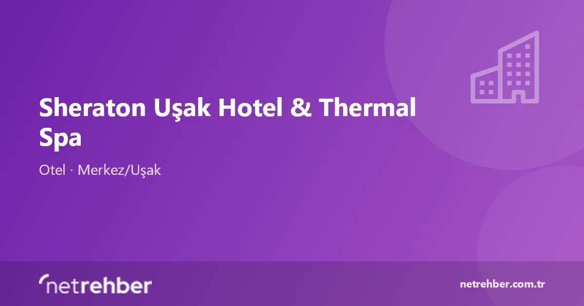 Sheraton Uşak Hotel & Thermal Spa kapak görseli