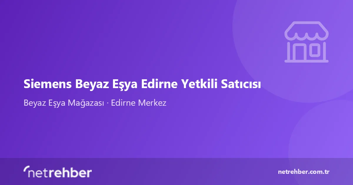 Siemens Beyaz Eşya Edirne Yetkili Satıcısı kapak görseli