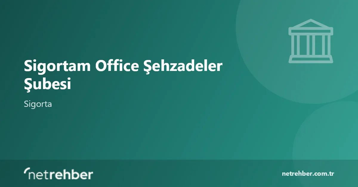 Sigortam Office Şehzadeler Şubesi kapak görseli