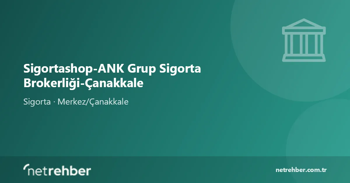 Sigortashop-ANK Grup Sigorta Brokerliği-Çanakkale kapak görseli