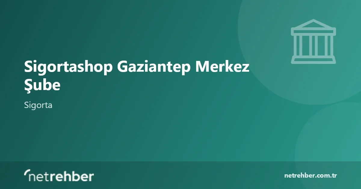 Sigortashop Gaziantep Merkez Şube kapak görseli