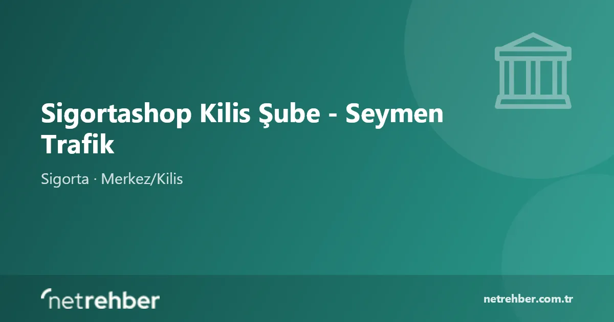 Sigortashop Kilis Şube - Seymen Trafik kapak görseli