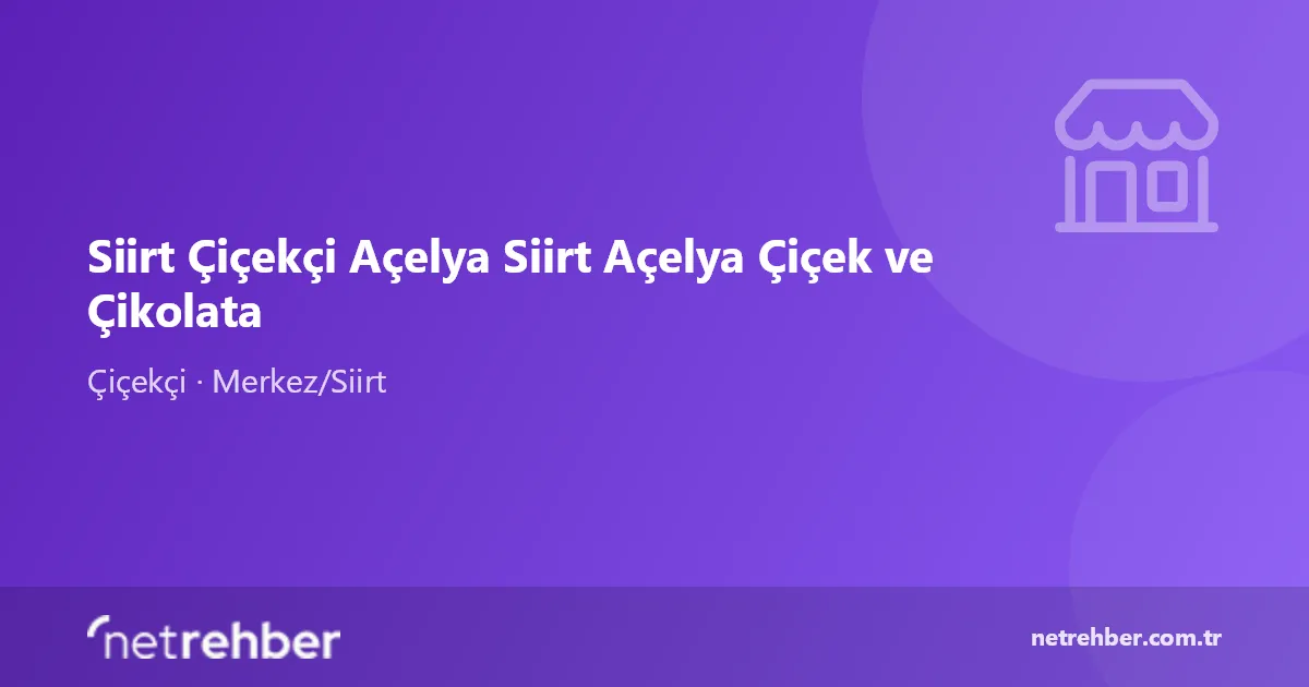 Siirt Çiçekçi Açelya Siirt Açelya Çiçek ve Çikolata kapak görseli