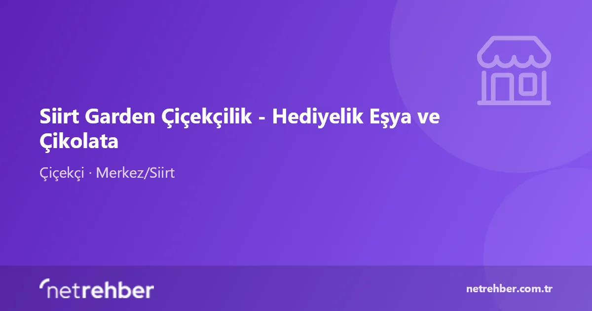 Siirt Garden Çiçekçilik - Hediyelik Eşya ve Çikolata kapak görseli