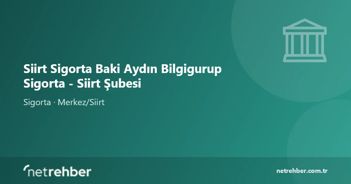 Siirt Sigorta Baki Aydın Bilgigurup Sigorta - Siirt Şubesi kapak görseli