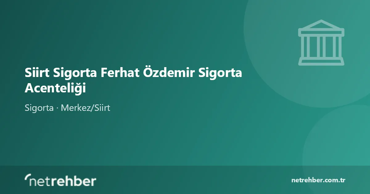 Siirt Sigorta Ferhat Özdemir Sigorta Acenteliği kapak görseli