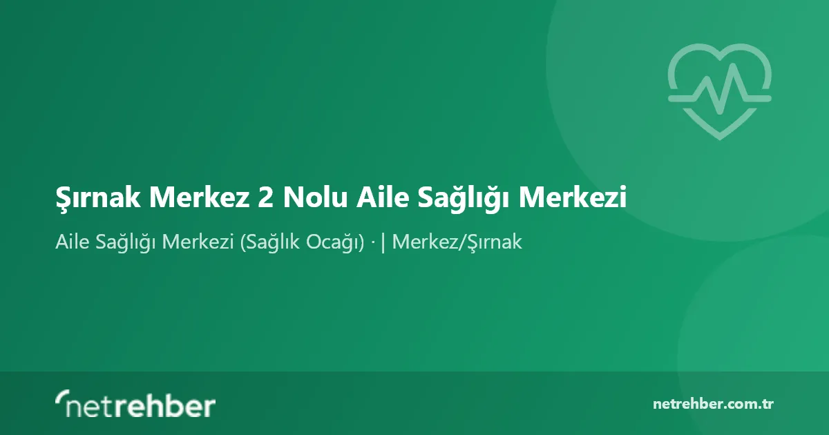 Şırnak Merkez 2 Nolu Aile Sağlığı Merkezi kapak görseli