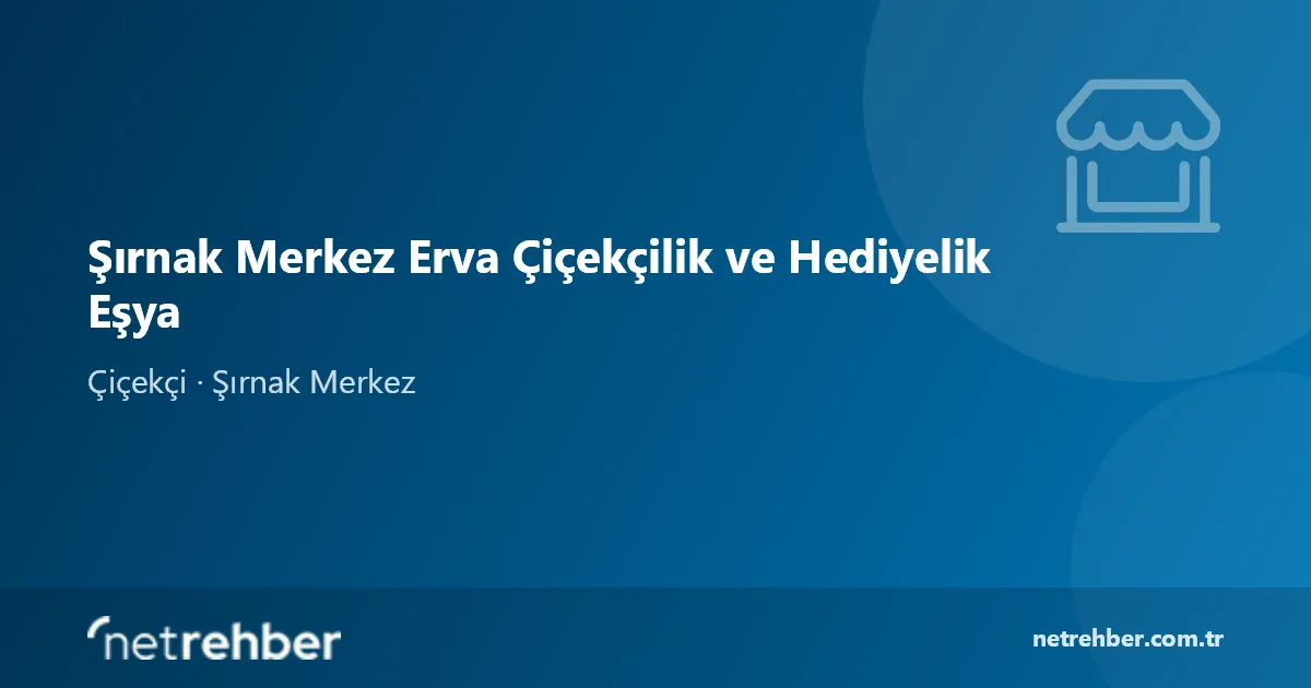 Şırnak Merkez Erva Çiçekçilik ve Hediyelik Eşya kapak görseli