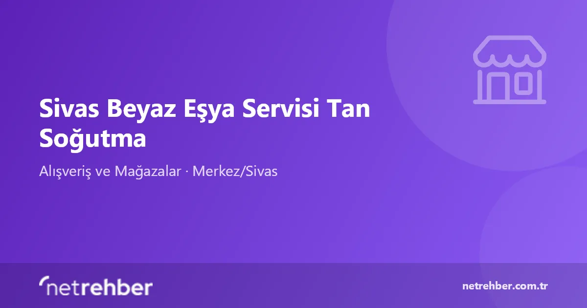 Sivas Beyaz Eşya Servisi Tan Soğutma kapak görseli