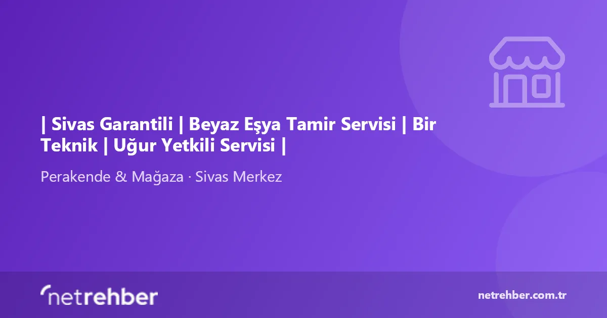 | Sivas Garantili | Beyaz Eşya Tamir Servisi | Bir Teknik | Uğur Yetkili Servisi | kapak görseli