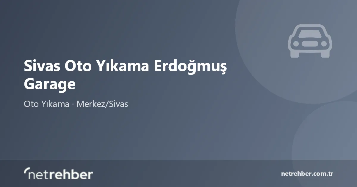 Sivas Oto Yıkama Erdoğmuş Garage kapak görseli