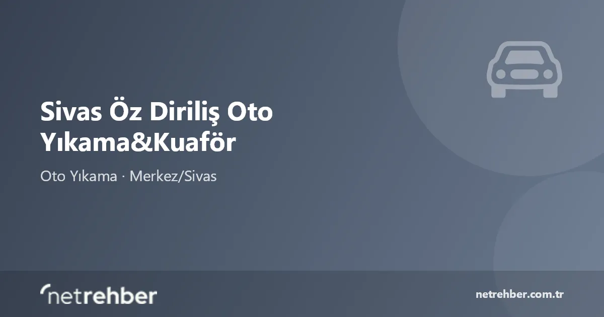 Sivas Öz Diriliş Oto Yıkama&Kuaför kapak görseli