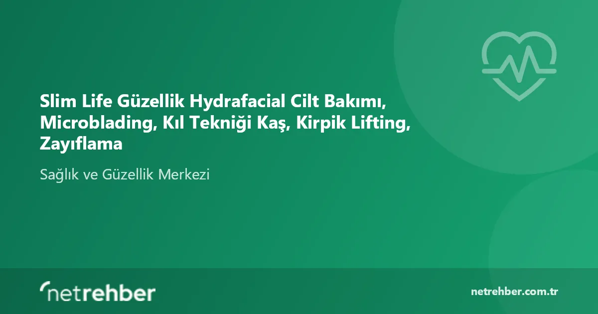 Slim Life Güzellik Hydrafacial Cilt Bakımı, Microblading, Kıl Tekniği Kaş, Kirpik Lifting, Zayıflama kapak görseli