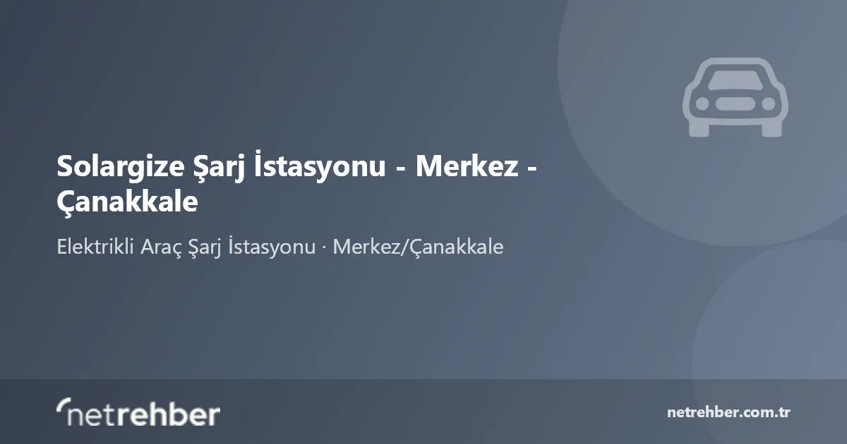 Solargize Şarj İstasyonu - Merkez - Çanakkale kapak görseli