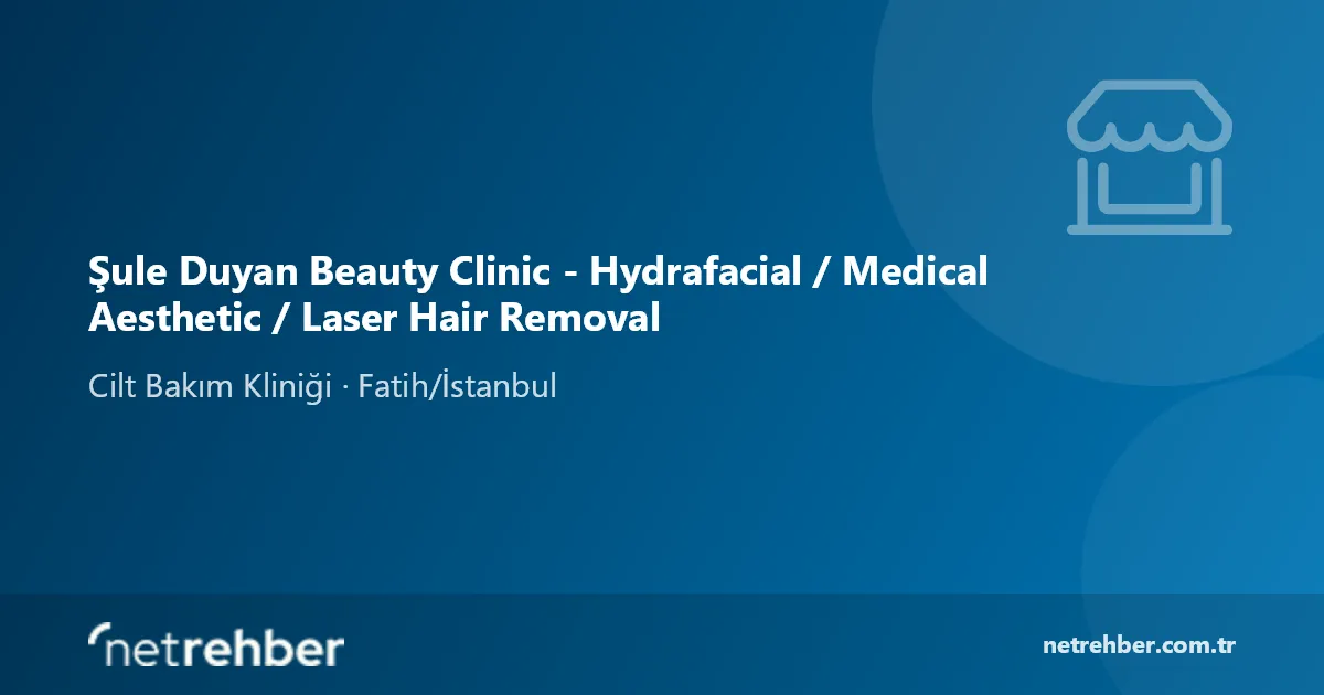 Şule Duyan Beauty Clinic - Hydrafacial / Medical Aesthetic / Laser Hair Removal kapak görseli