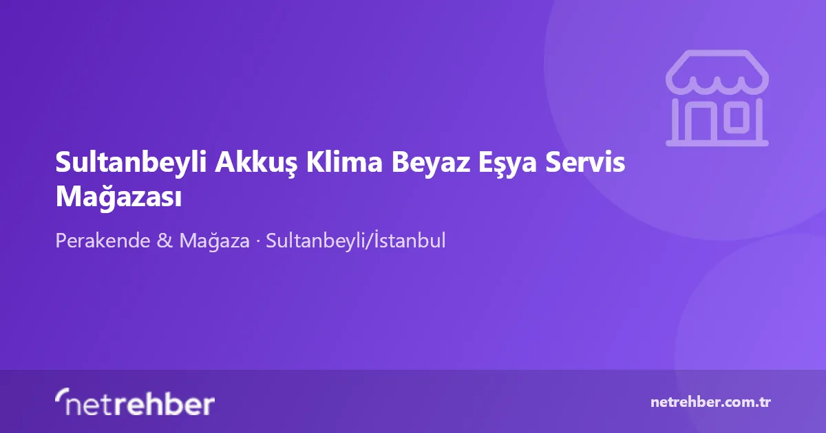 Sultanbeyli Akkuş Klima Beyaz Eşya Servis Mağazası kapak görseli