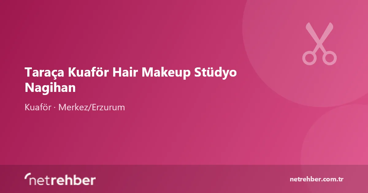 Taraça Kuaför Hair Makeup Stüdyo Nagihan kapak görseli