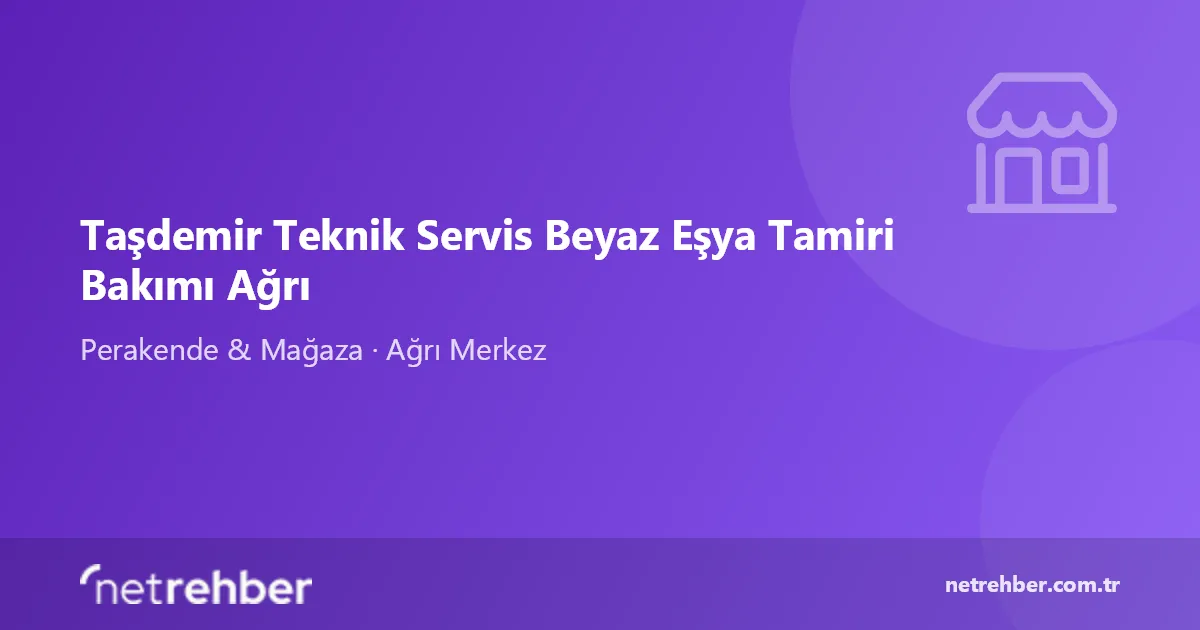Taşdemir Teknik Servis Beyaz Eşya Tamiri Bakımı Ağrı kapak görseli