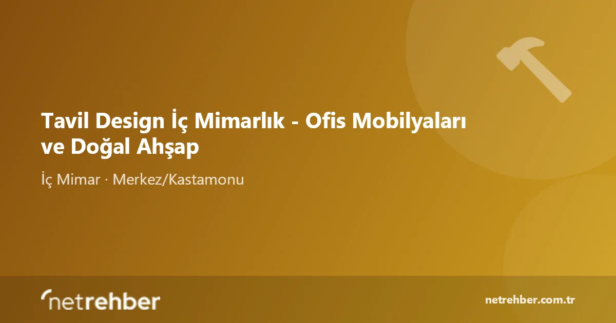 Tavil Design İç Mimarlık - Ofis Mobilyaları ve Doğal Ahşap kapak görseli