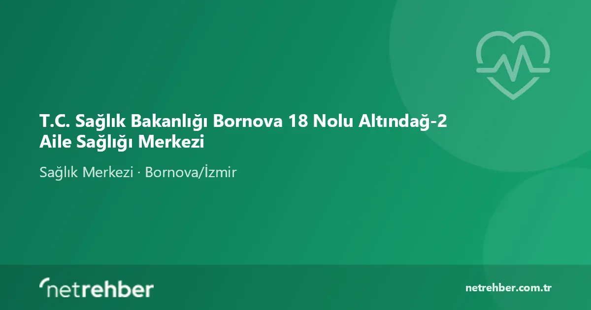 T.C. Sağlık Bakanlığı Bornova 18 Nolu Altındağ-2 Aile Sağlığı Merkezi kapak görseli