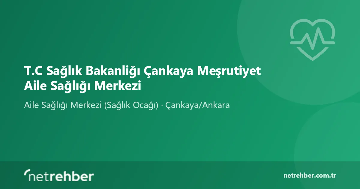 T.C Sağlık Bakanliğı Çankaya Meşrutiyet Aile Sağlığı Merkezi kapak görseli