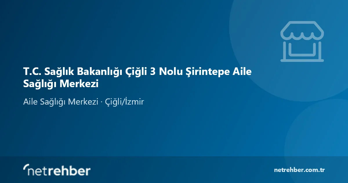 T.C. Sağlık Bakanlığı Çiğli 3 Nolu Şirintepe Aile Sağlığı Merkezi kapak görseli