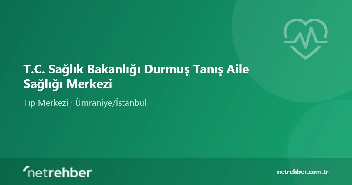 T.C. Sağlık Bakanlığı Durmuş Tanış Aile Sağlığı Merkezi kapak görseli