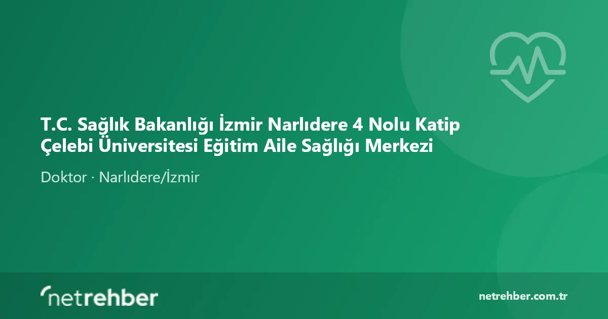 T.C. Sağlık Bakanlığı İzmir Narlıdere 4 Nolu Katip Çelebi Üniversitesi Eğitim Aile Sağlığı Merkezi kapak görseli