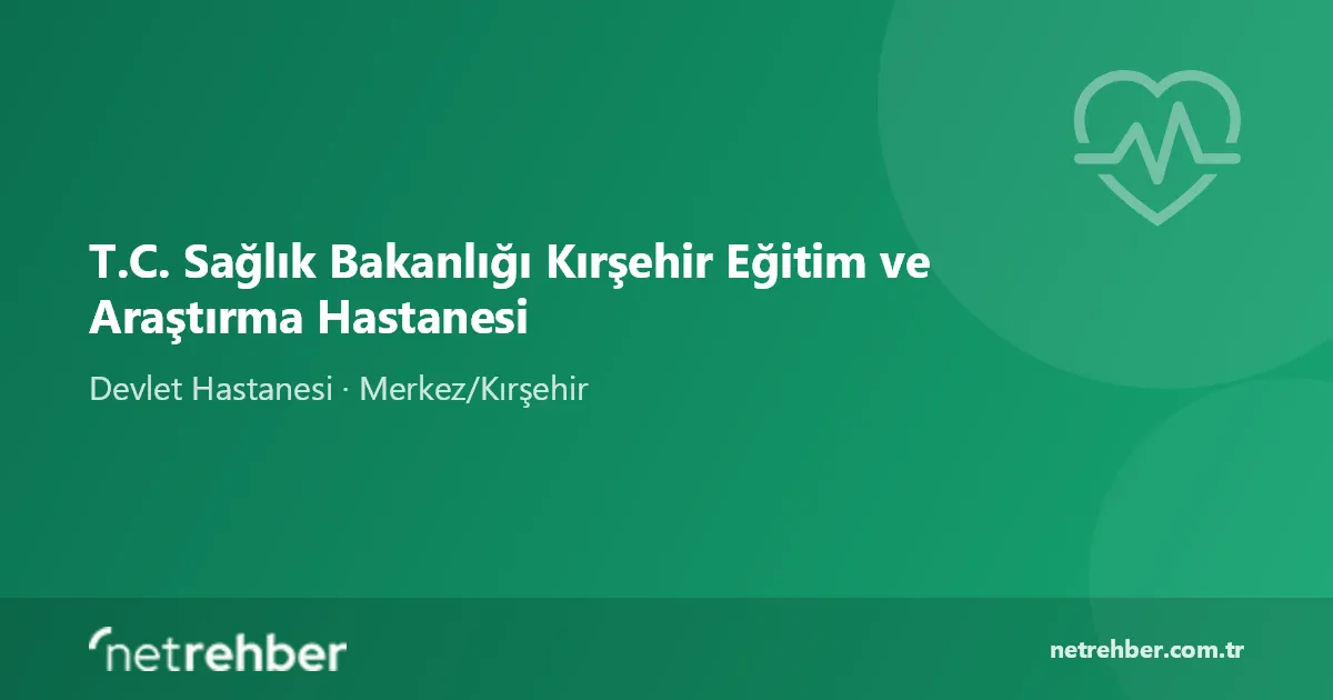 T.C. Sağlık Bakanlığı Kırşehir Eğitim ve Araştırma Hastanesi kapak görseli